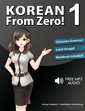 Korean From Zero! 1: Proven Methods to Learn Korean with integrated Workbook, MP3 Audio download, and Online Support by Reed Bullen, Sunhee Bong, George Trombley