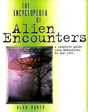 The Encyclopedia of Alien Encounters by Alan Baker