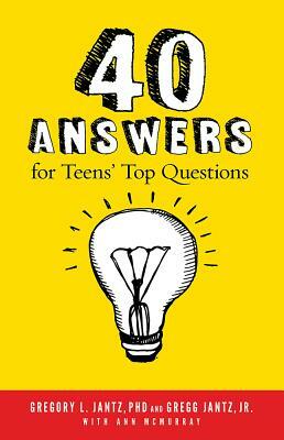 40 Answers to Teens' Top Questions by Gregory L. Jantz