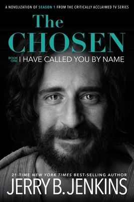 The Chosen I Have Called You by Name by Jerry B. Jenkins