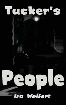 Tucker's People by Ira Wolfert