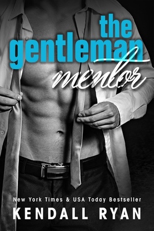 The Gentleman Mentor by Kendall Ryan