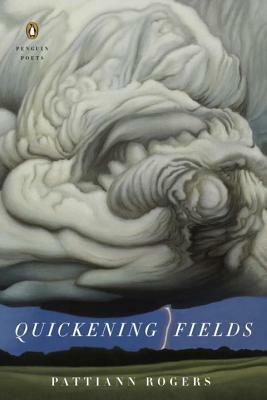 Quickening Fields by Pattiann Rogers