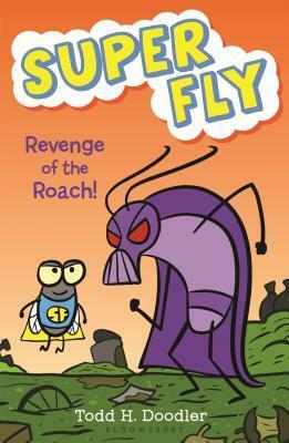 Revenge of the Roach! by Todd H. Doodler