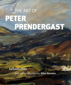 The Art of Peter Prendergast by Richard Cork