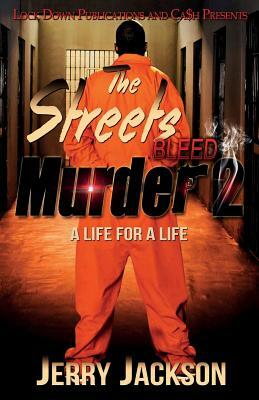 The Streets Bleed Murder 2: A Life for a Life by Jerry Jackson