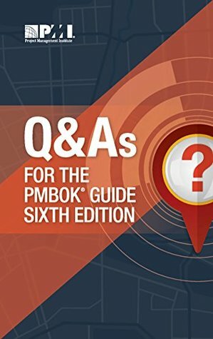 Q&As for the PMBOK Guide Sixth Edition by Project Management Institute