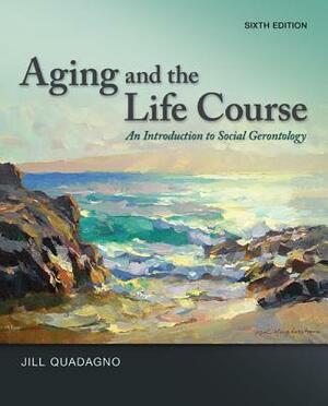 Aging and the Life Course with Connect Access Card by Jill Quadagno