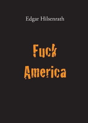 Fuck America: Bronsky's Confession by Edgar Hilsenrath, Peter Stenberg