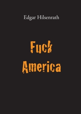 Fuck America: Bronsky's Confession by Edgar Hilsenrath, Peter Stenberg