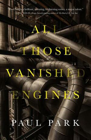 All Those Vanished Engines by Paul Park