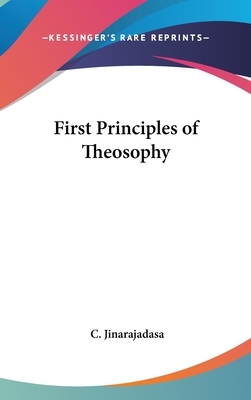 First Principles of Theosophy by C. Jinarajadasa