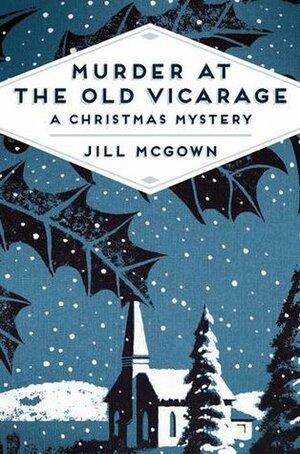 Murder at the Old Vicarage: A Christmas Mystery by Jill McGown