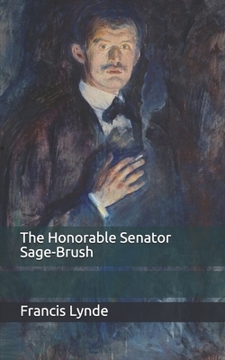 The Honorable Senator Sage-Brush by Francis Lynde