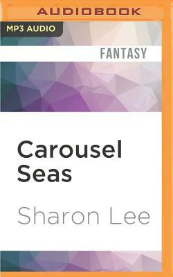 Carousel Seas by Sharon Lee