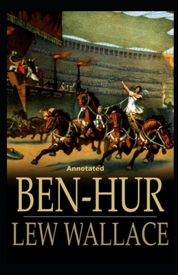 Ben-Hur -A Tale of the Christ Annotated by Lew Wallace