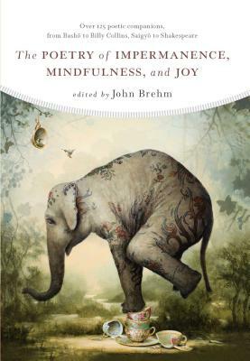 The Poetry of Impermanence, Mindfulness, and Joy by 