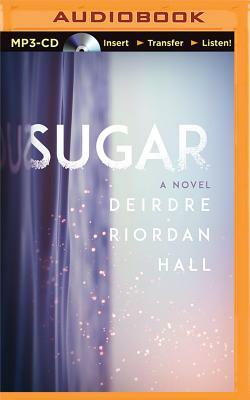 Sugar by Deirdre Riordan Hall