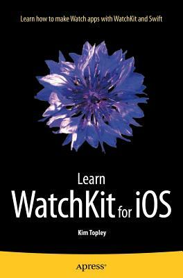 Learn Watchkit for IOS by Kim Topley