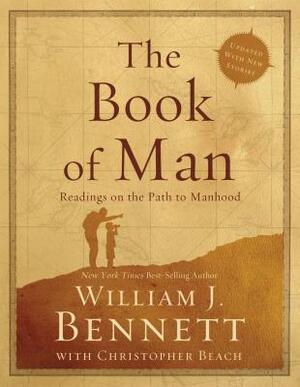 The Book of Man: Readings on the Path to Manhood by William J. Bennett