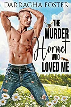 The Murder Hornet Who Loved Me by Darragha Foster