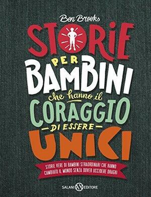 Storie per bambini che hanno il coraggio di essere unici by Ben Brooks, Ben Brooks