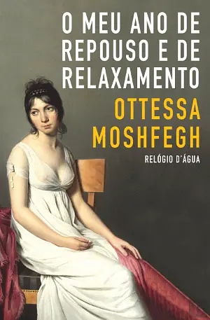 O meu ano de repouso e relaxamento by Ottessa Moshfegh