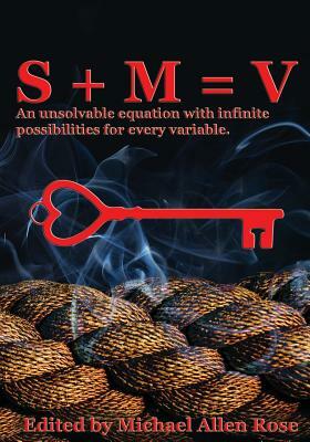 S + M = V: An Unsolvable Equation With Infinite Possibilities For Every Variable by Garrett Cook, Andersen Prunty, J. David Osborne