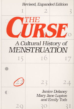 The Curse: A Cultural History of Menstruation by Mary Jane Lupton, Janice Delaney, Emily Toth