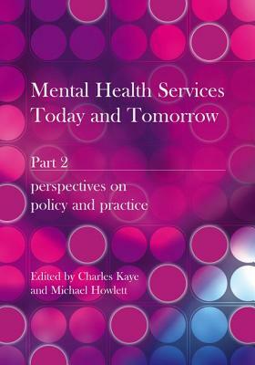 Mental Health Services Today and Tomorrow: Pt. 2 by Charles Kaye, Michael Howlett
