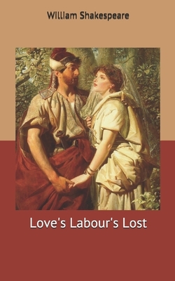 Love's Labour's Lost by William Shakespeare