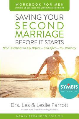Saving Your Second Marriage Before It Starts Workbook for Men Updated: Nine Questions to Ask Before---And After---You Remarry by Les And Leslie Parrott