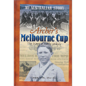 Archer's Melbourne Cup : the diary of Robby Jenkins by Vashti Farrer