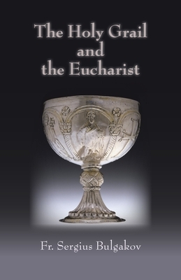 Holy Grail and the Eucharist by Sergei Bulgakov