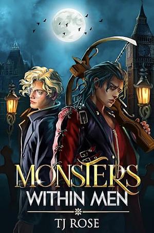 Monsters Within Men by TJ Rose