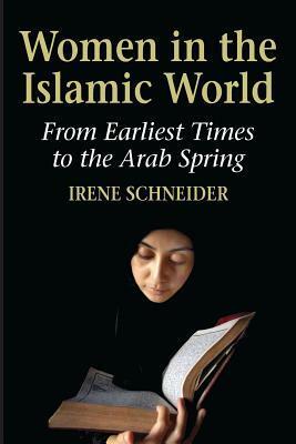 Women in the Islamic World by Irene Schneider, Steven Rendall