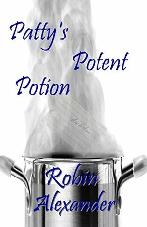 Patty's Potent Potion by Robin Alexander