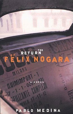 The Return of Felix Nogara by Pablo Medina
