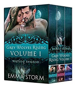Grey Wolves Rising, Volume 1 by Emma Storm