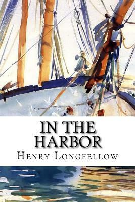 In the Harbor by Henry Wadsworth Longfellow