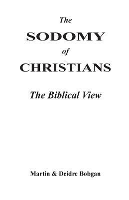 The Sodomy of Christians: The Biblical View by Martin M. Bobgan, Deidre N. Bobgan