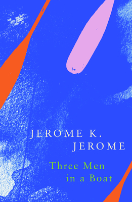 Three Men in a Boat (Legend Classics) by Jerome K. Jerome