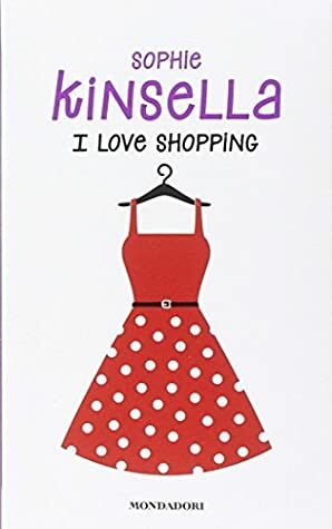 I love shopping by Sophie Kinsella