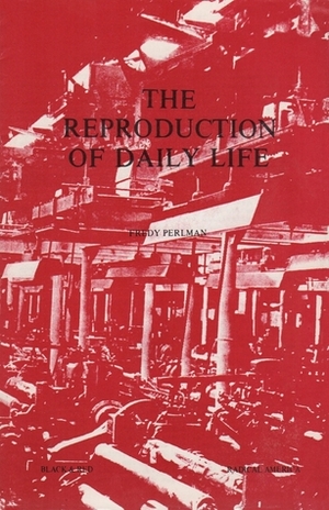 The Reproduction of Daily Life by Fredy Perlman