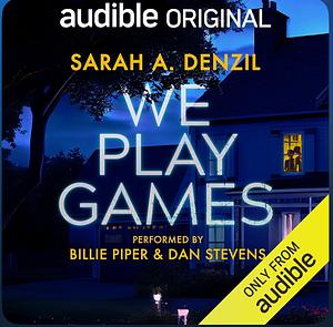 We Play Games by Sarah A. Denzil