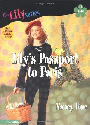 Lily's Passport to Paris by Nancy N. Rue