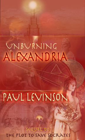 Unburning Alexandria by Paul Levinson
