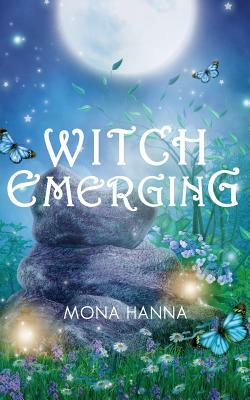 Witch Emerging by Mona Hanna