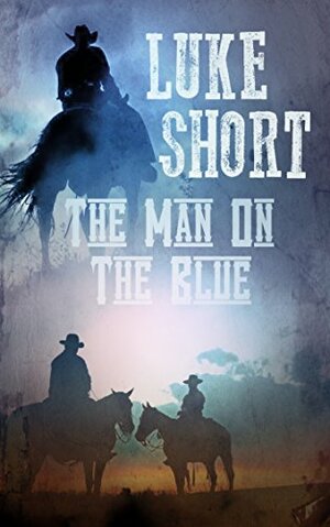 The Man on the Blue by Luke Short