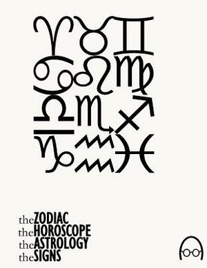 The Zodiac, The Horoscope, The Astrology and The Signs: *according to Wikipedia by Wikimedia Foundation, Andres Velasquez